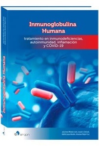Inmunoglobulina Humana "Tratamiento en Inmunodeficiencias  Autoinmunidad  Inflamación y Covid-19"