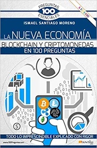 La nueva economía blockchain y criptomonedas en 100 preguntas