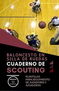 Baloncesto en Silla de Ruedas. Cuaderno de Scouting "Plantillas para Seguimiento de Jugadores y Jugadoras"