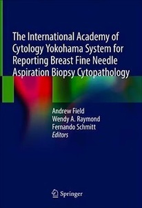 The International Academy of Cytology Yokohama System for Reporting Breast Fine Needle Aspiration Biopsy Cytopat