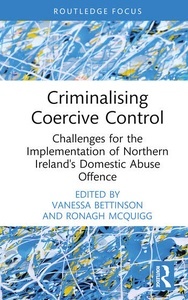 Criminalising Coercive Control "Challenges for the Implementation of Northern Ireland s Domestic Abuse Offence"