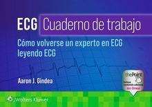 ECG. Cuaderno de Trabajo "Cómo Volverse un Experto en ECG Leyendo ECG"