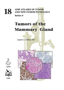 Tumors of the Mammary Gland "AFIP Atlas of Tumor and Non-Tumor Pathology, Series 5, Vol. 18"