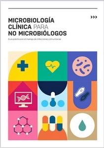 Microbiología Clínica para no Microbiólogos "Guía Práctica para el Manejo de Infecciones Comunitarias"